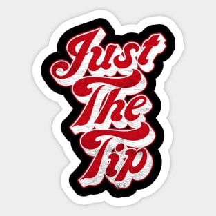 Just The Tip  // Vintage Faded Style Design Sticker